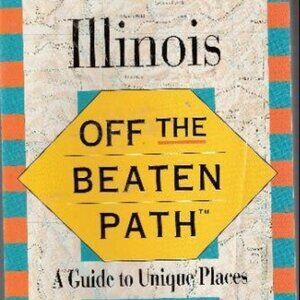 Illinois Off the Beaten Path 4th Edition Guide to Unique Places Souvenir Book